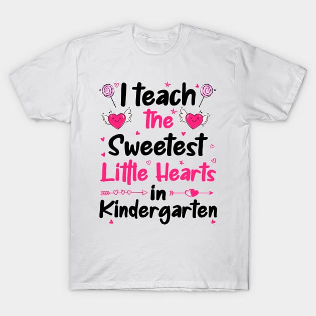 I Teach The Sweetest Little Hearts Kindergarten T-Shirt by DragonTees